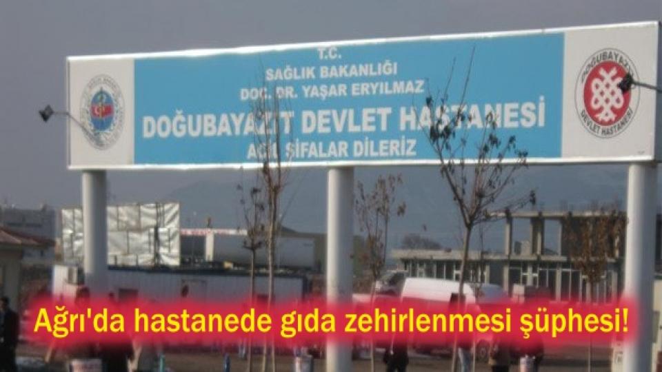 Ağrı'da hastanede gıda zehirlenmesi şüphesi