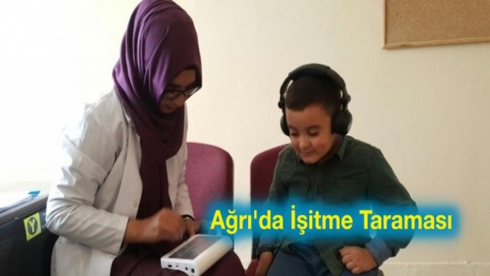 Ağrı’da okul çağı çocuklarda işitme taraması yapıldı