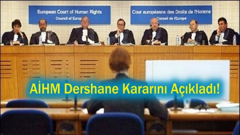 AİHM Kapatılan Dershanelerle İlgili İlk Kararını Verdi!