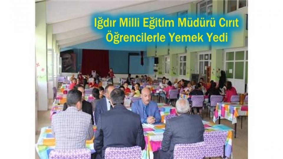 Iğdır Milli Eğitim Müdürü CIRIT  Öğrencilerle Yemek Yedi