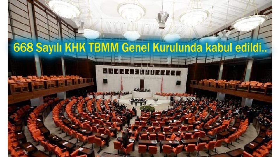 668 Sayılı KHK TBMM Genel Kurulunda kabul edildi