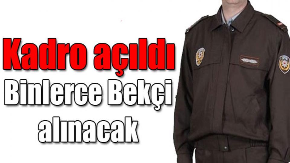 Türkiye genelinde 7 bin erkek Çarşı ve Mahalle Bekçisi alımı yapılacak.