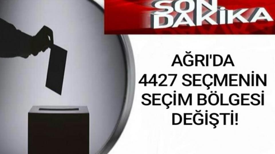 Ağrı'da 4427 Seçmenin Seçim Bölgesi Değişti