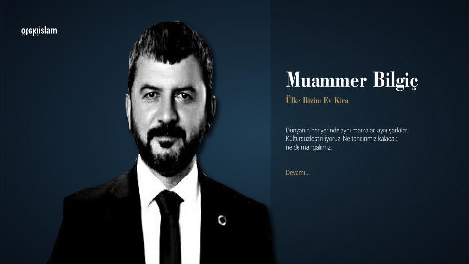 Muammer Bilgiç: "Ülke Bizim Ev Kira"