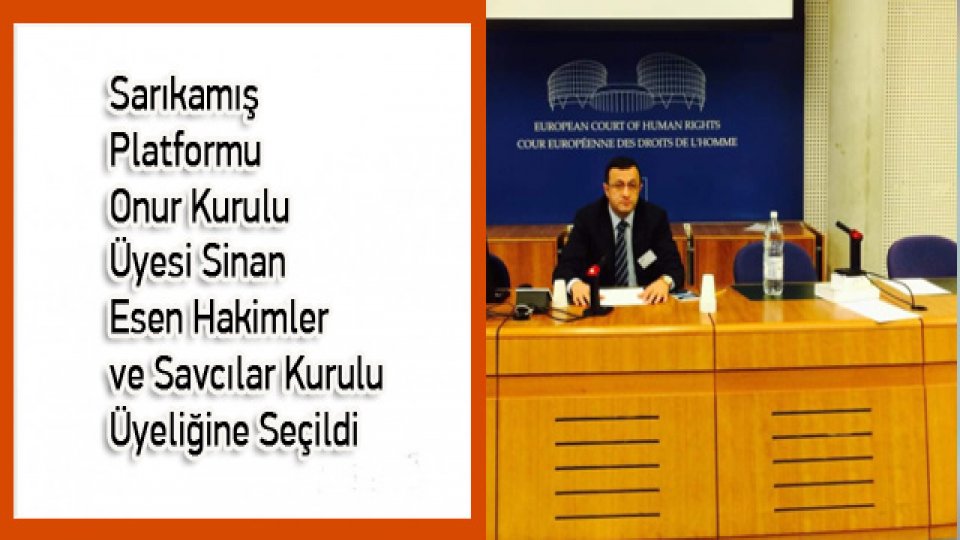 Sarıkamış Platformu Onur Kurulu Üyesi Sinan  Esen Hakimler  ve  Savcılar Kurulu  Üyeliğine  Seçildi