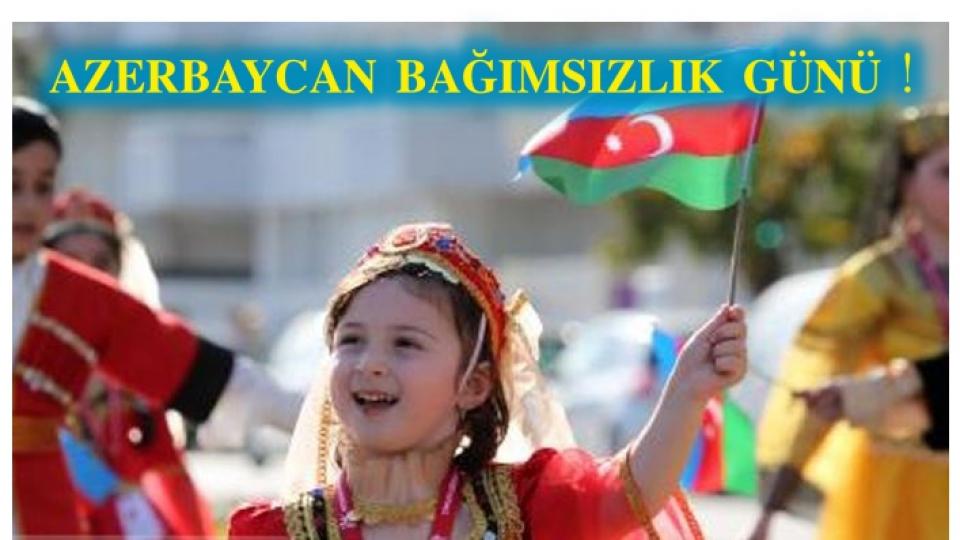 Azerbaycan ve Ülkemizdeki Azeri Yurttaşlar 18 Ekim Bağımsızlık Günü'nü Kutluyor.
