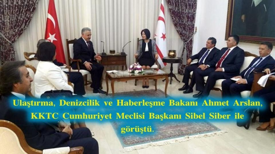 Ulaştırma, Denizcilik ve Haberleşme Bakanı Ahmet Arslan,  KKTC Cumhuriyet Meclisi Başkanı Sibel Siber ile  görüştü.