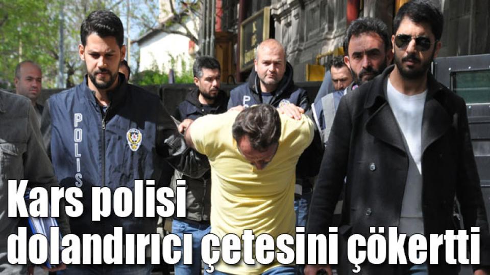 Serhatın Sesi / Serhat Diyarından Haberler / Kars polisi dolandırıcı çetesini çökertti