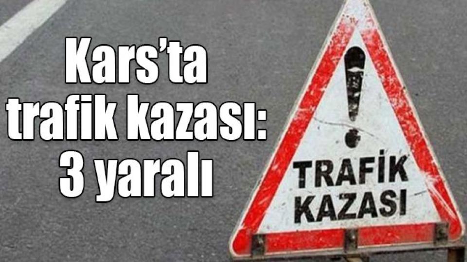 Serhatın Sesi / Serhat Diyarından Haberler / Kars’ta trafik kazası: 3 yaralı 